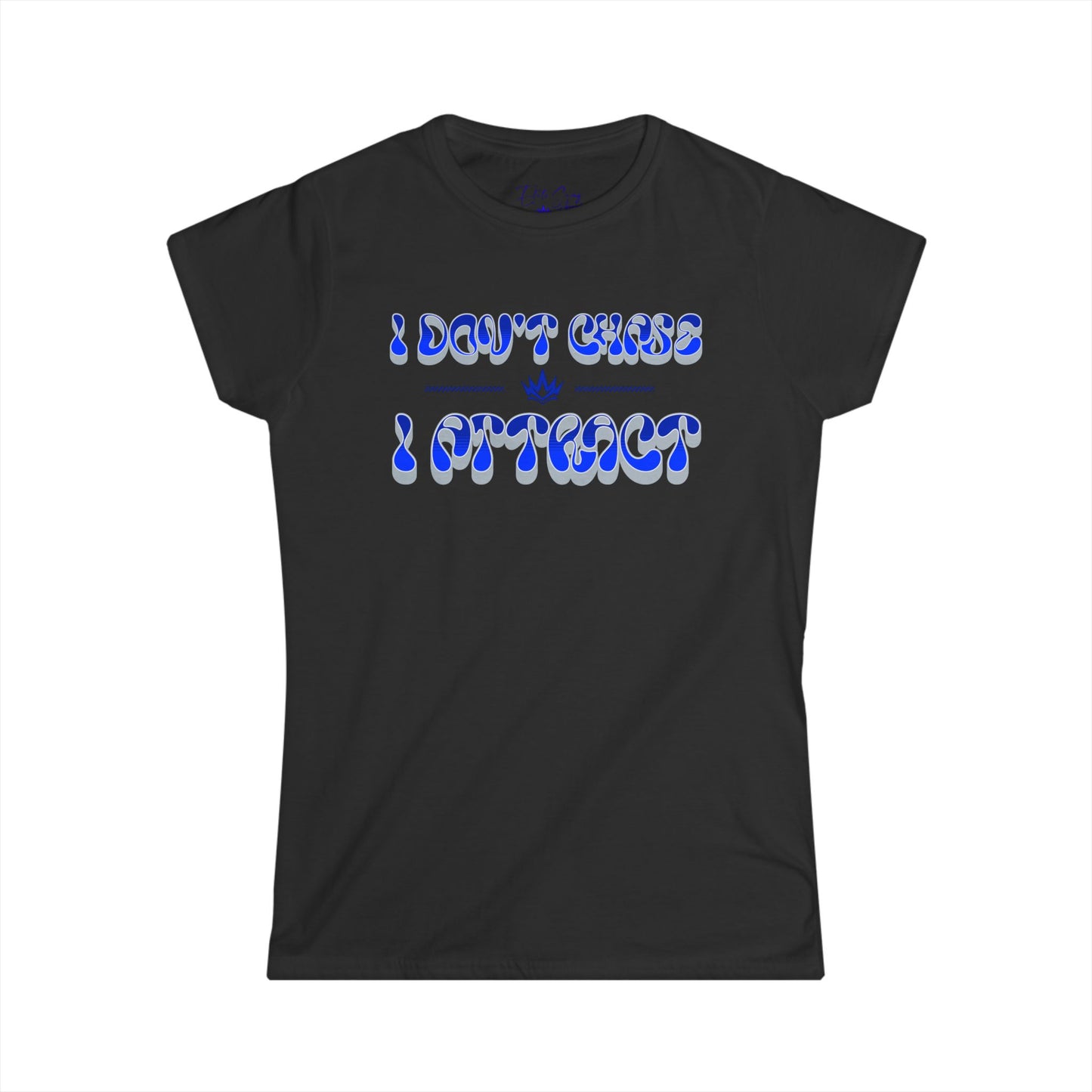 Women's Softstyle Tee - "I Don't Chase, I Attract" Inspirational Shirt