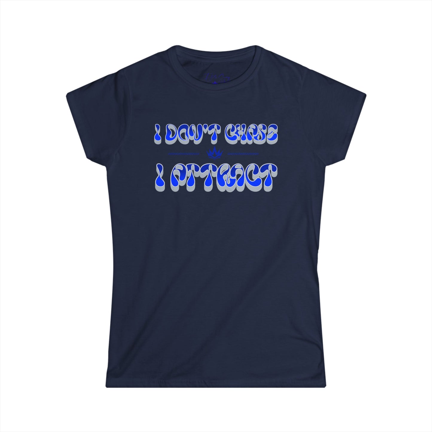 Women's Softstyle Tee - "I Don't Chase, I Attract" Inspirational Shirt