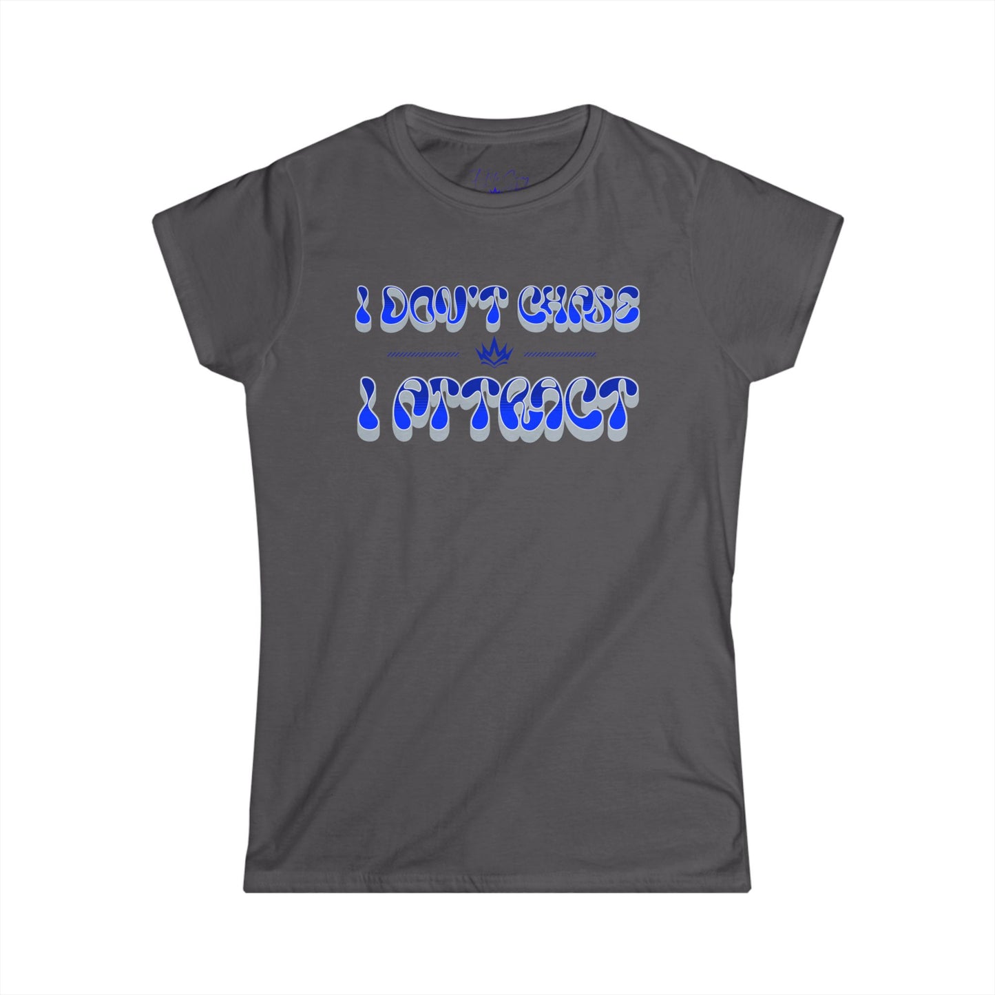 Women's Softstyle Tee - "I Don't Chase, I Attract" Inspirational Shirt